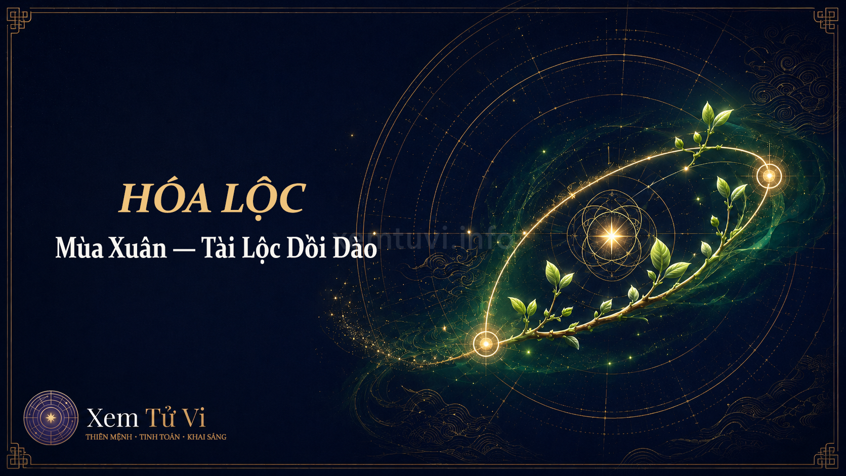 Hóa Lộc: mùa Xuân của Tứ Hóa — tài lộc dồi dào, nhân duyên tốt