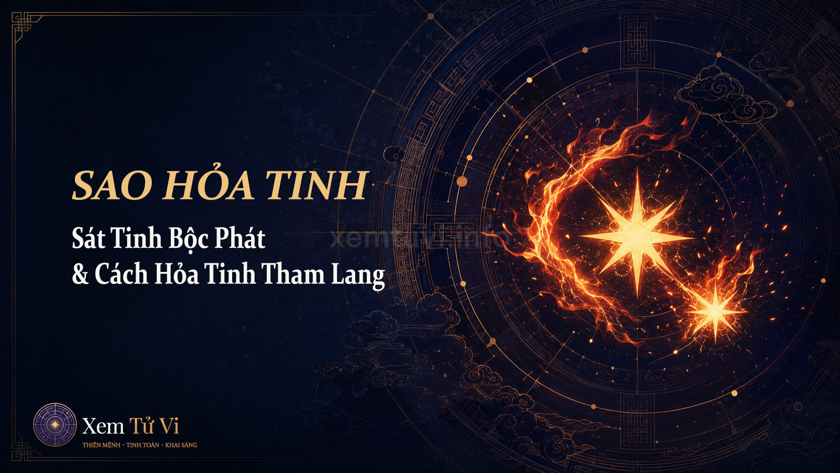 Sao Hỏa Tinh Trong Tử Vi: Sát Tinh Bộc Phát Và Cách Hỏa Tham Phát Đạt