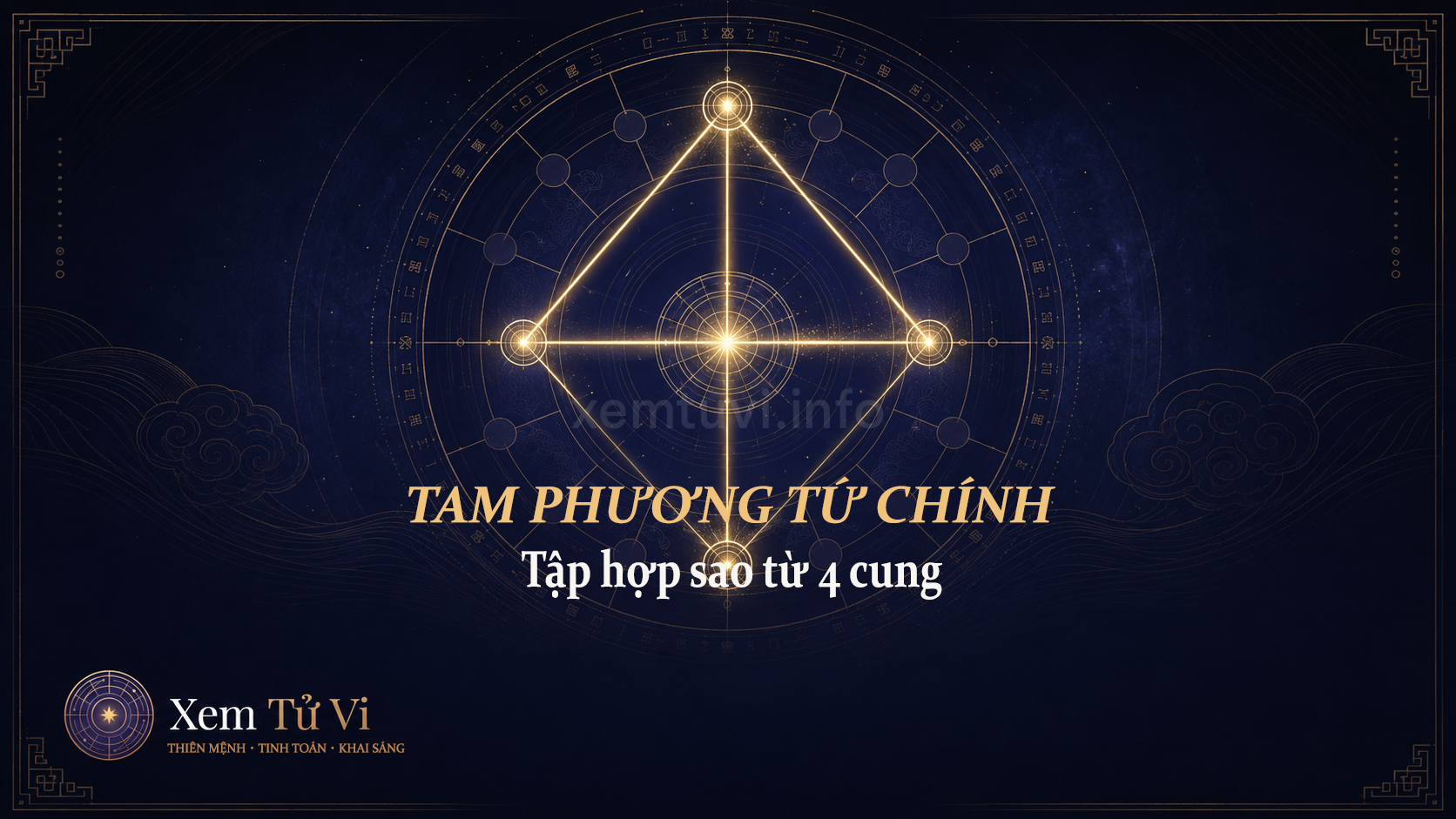 Tam Phương Tứ Chính Là Gì? Cách Tập Hợp Sao Từ 4 Cung Khi Xem Tử Vi
