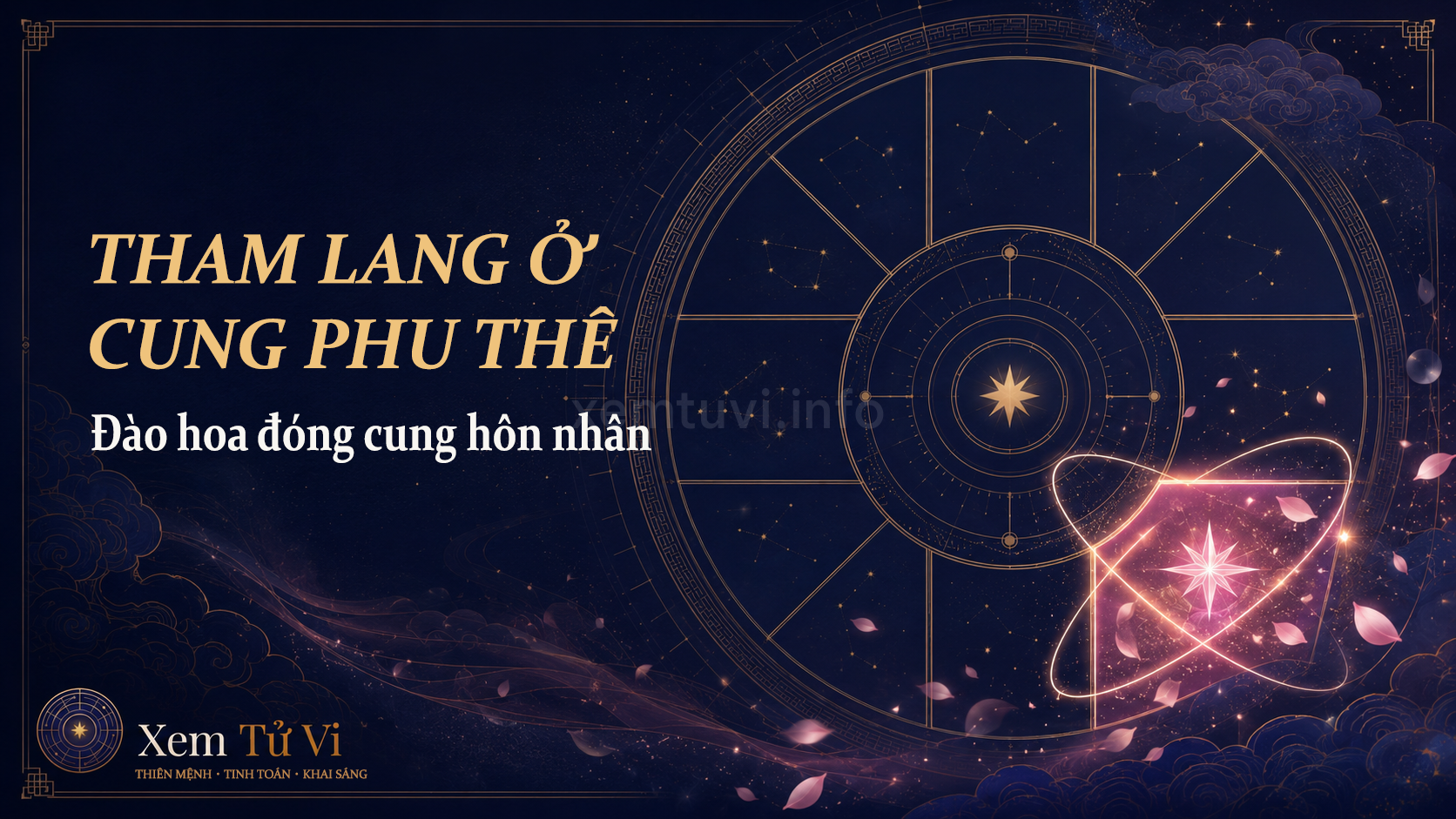 Tham Lang ở cung Phu Thê: đào hoa bậc nhất đóng cung hôn nhân