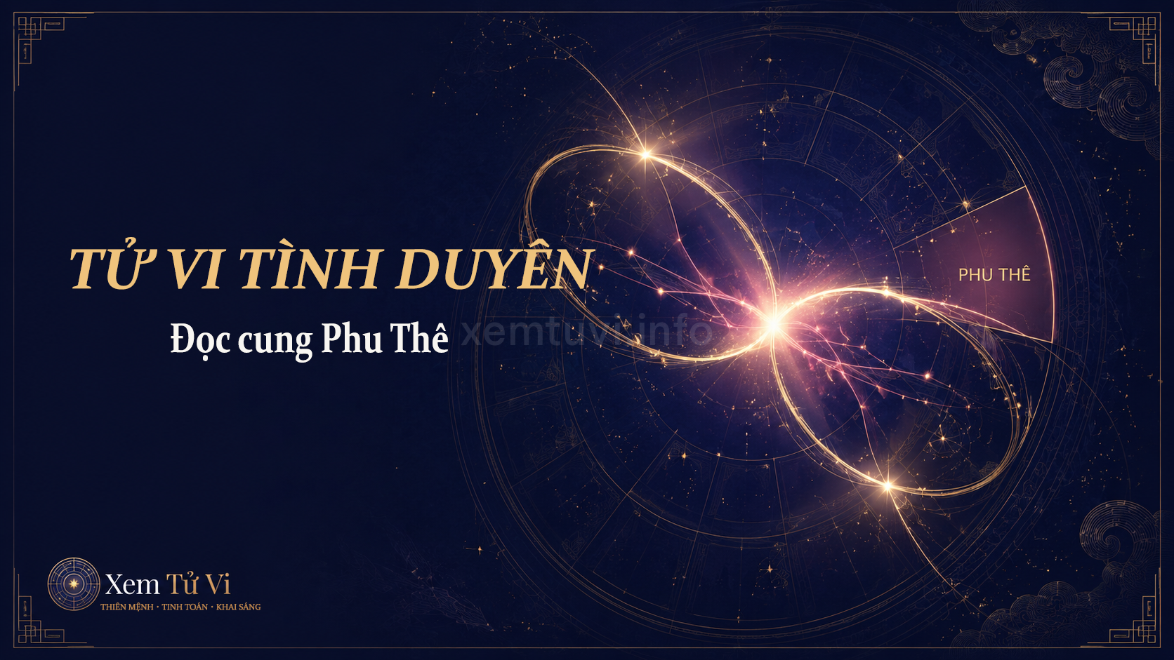 Tử Vi tình duyên: đọc cung Phu Thê để hiểu đường tình cảm và hôn nhân