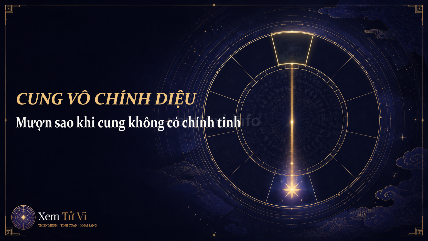 Cung Vô Chính Diệu Là Gì? Cách Mượn Sao Khi Cung Không Có Chính Tinh