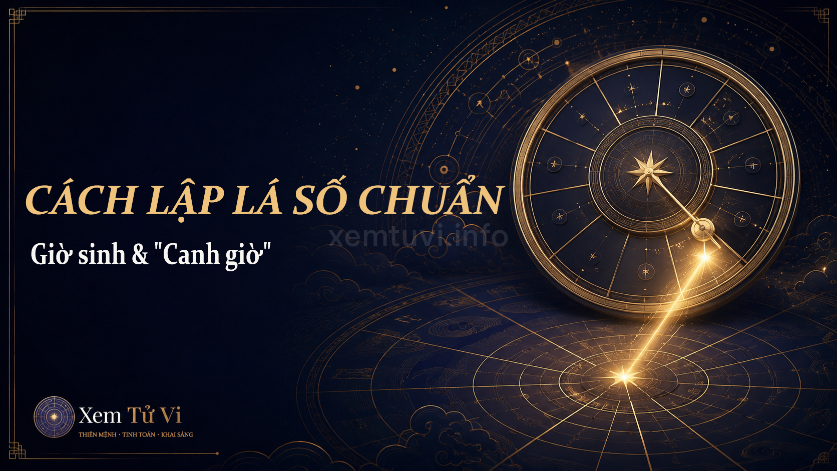 Cách lập lá số Tử Vi chuẩn: vì sao giờ sinh và "canh giờ" quyết định tất cả