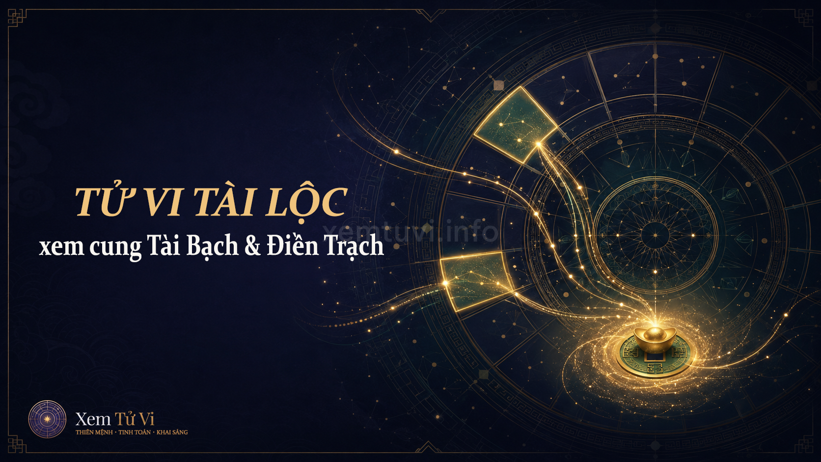 Tử Vi tài lộc: xem cung Tài Bạch và Điền Trạch để hiểu khả năng làm giàu