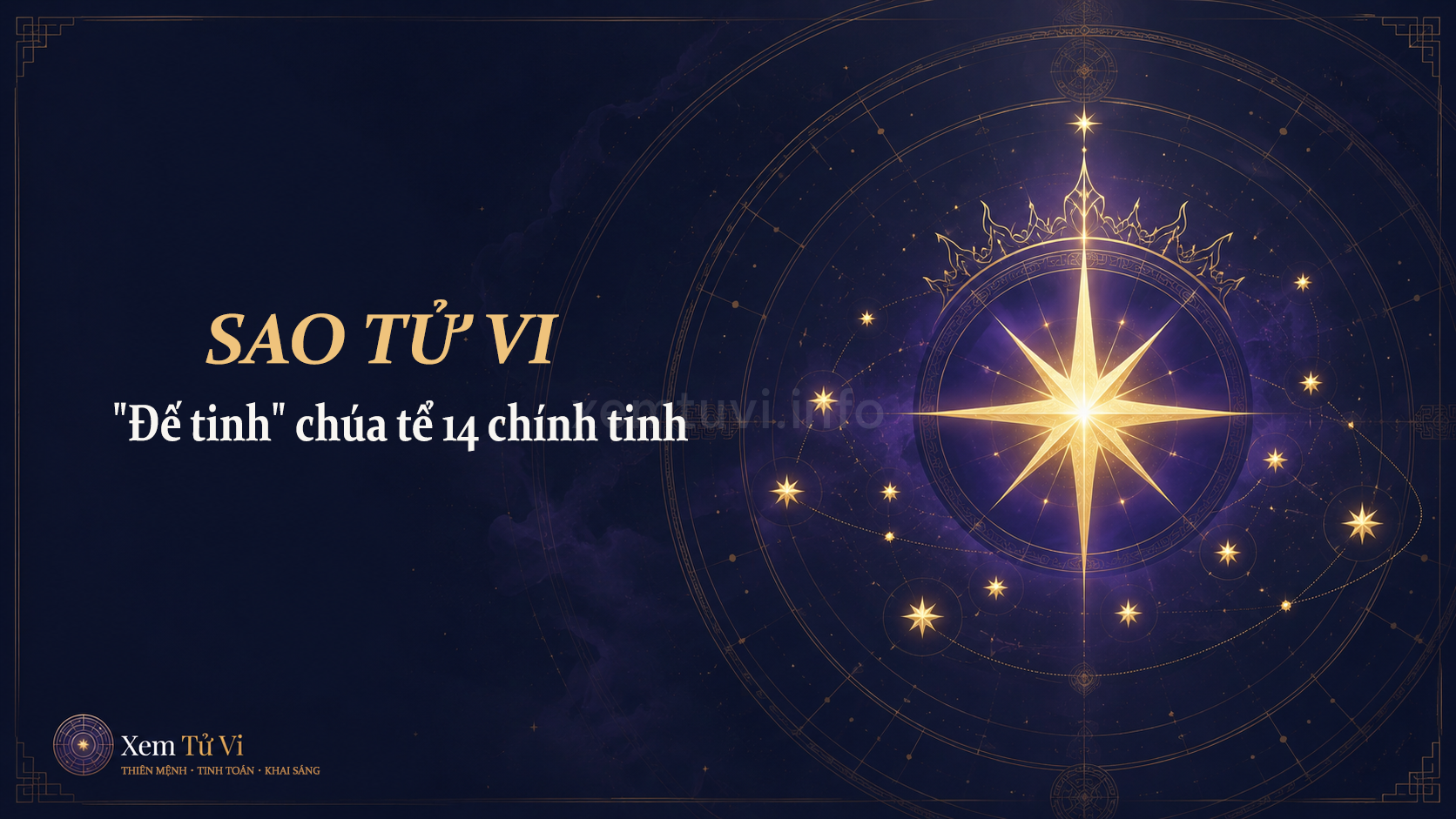 Sao Tử Vi: "Đế tinh" chúa tể của 14 chính tinh trong lá số Tử Vi