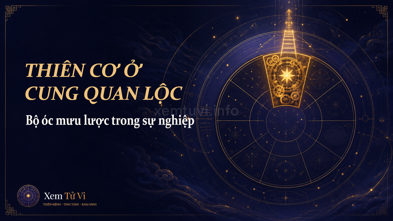 Thiên Cơ ở cung Quan Lộc: bộ óc mưu lược trong sự nghiệp