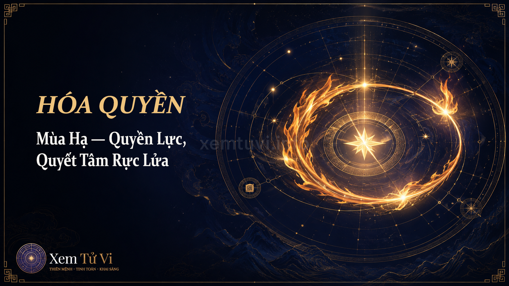 Hóa Quyền: mùa Hạ của Tứ Hóa — quyền lực, quyết tâm rực lửa