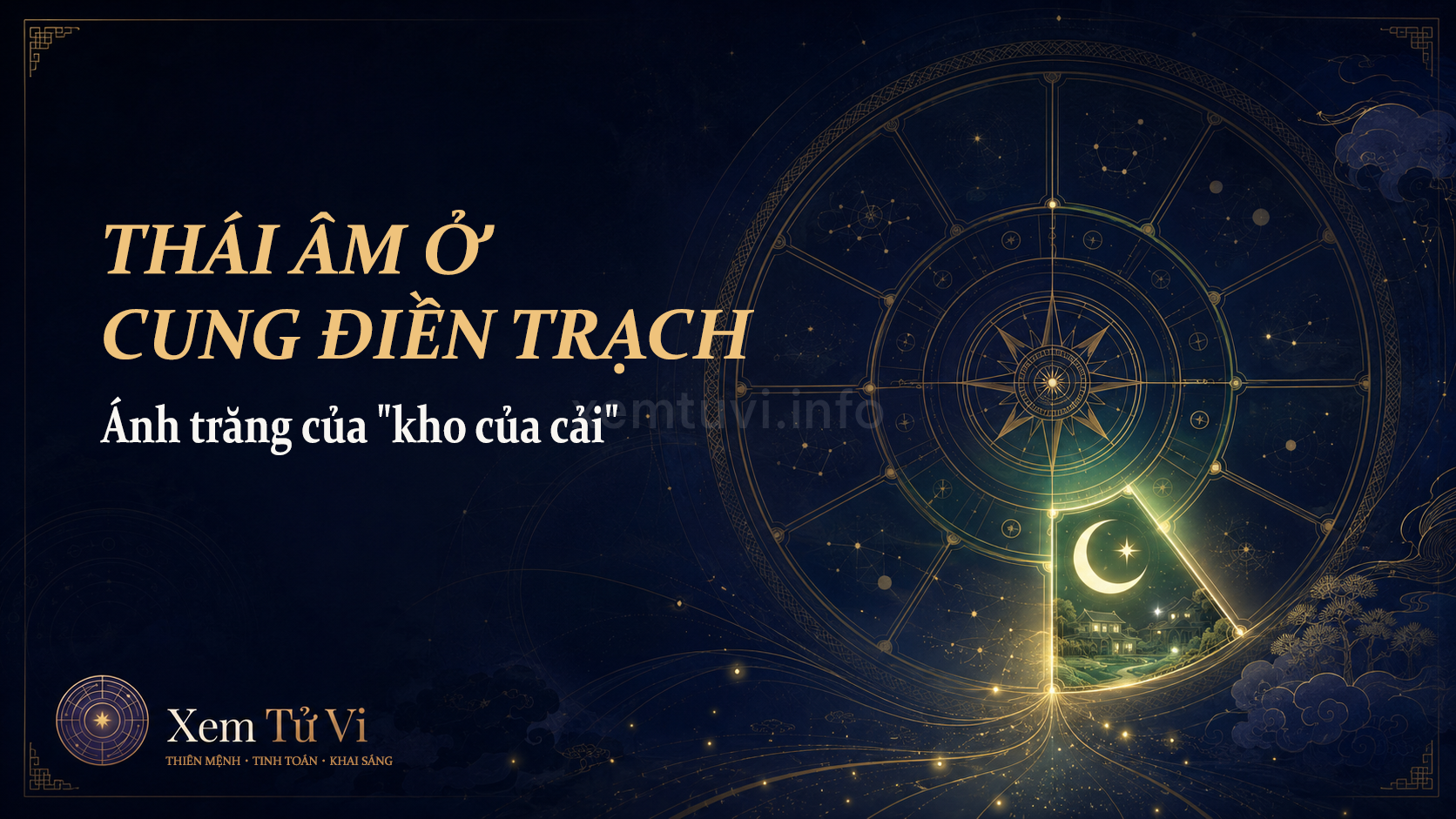 Thái Âm ở cung Điền Trạch: ánh trăng của "kho của cải"