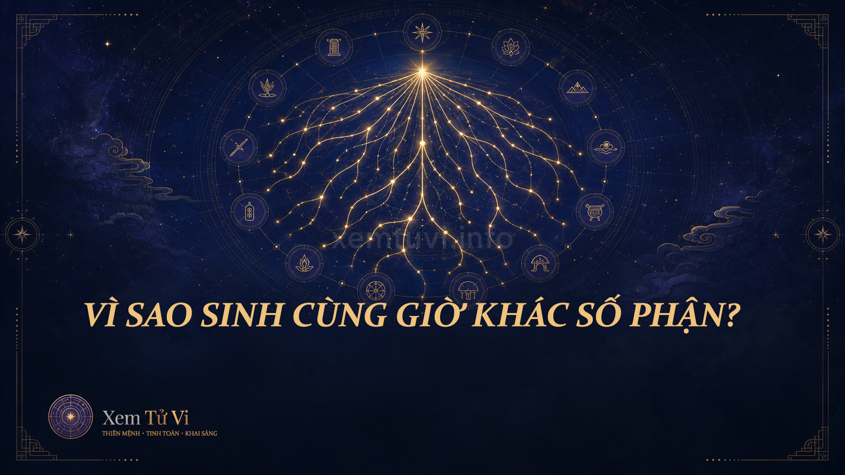 Lộ Tuyến Trong Tử Vi: Vì Sao Sinh Cùng Ngày Giờ Lại Có Số Phận Khác Nhau?